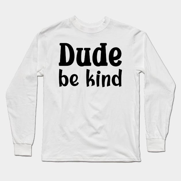 Be Kind Choose Kindness Antibullying Message Long Sleeve T-Shirt by LOSV